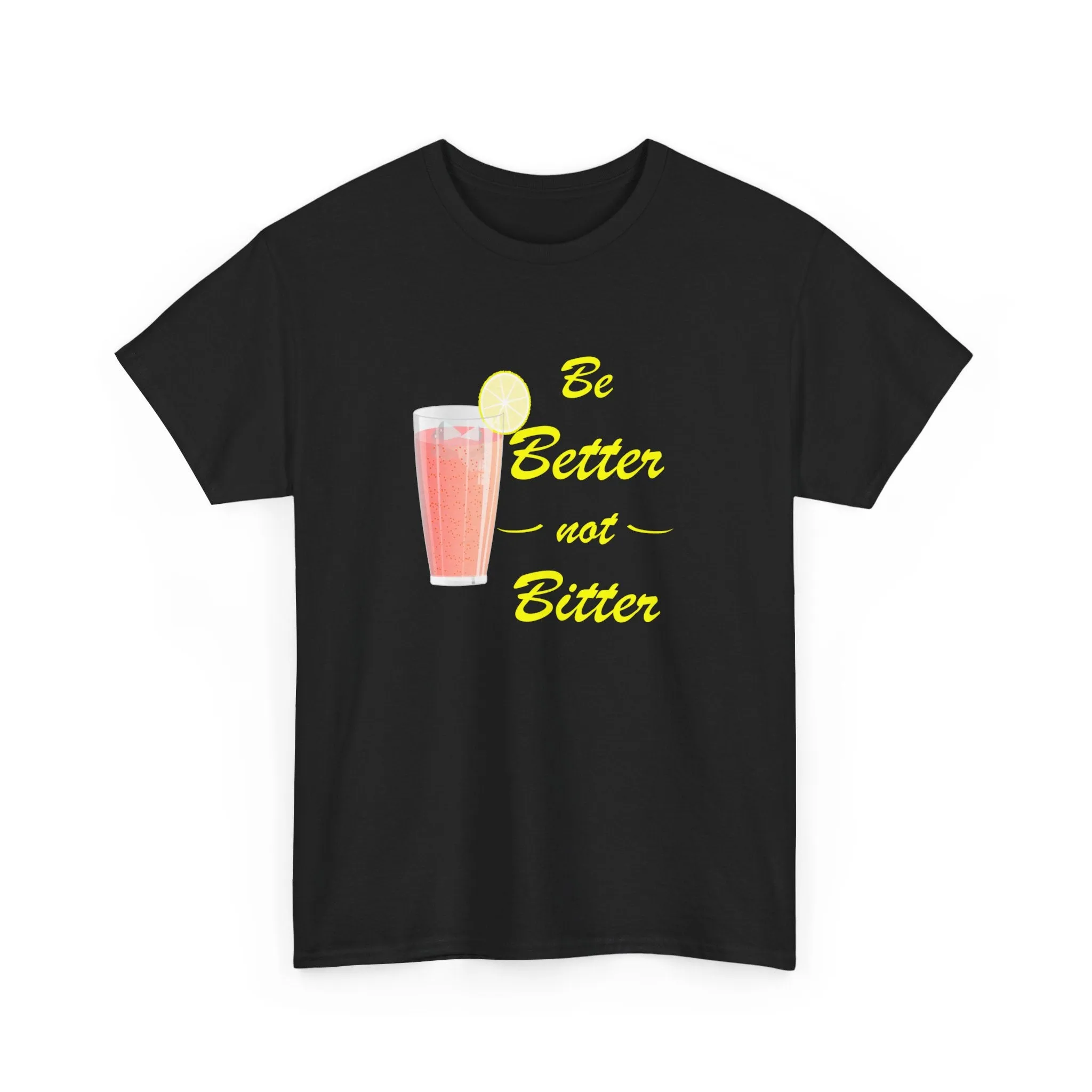 Be Better Not Bitter, Unisex Heavy Cotton Tee (Y), Pink Drink Shirt